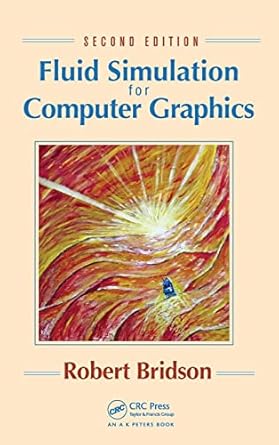 fluid simulation for computer graphics 1st edition robert bridson 1482232839, 978-1482232837