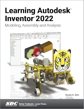learning autodesk inventor 2022 modeling assembly and analysis 1st edition randy h shih 1630574414,