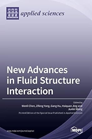 new advances in fluid structure interaction 1st edition wenli chen ,zifeng yang ,gang hu 3036546391,