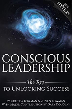 conscious leadership 1st edition steven bowman ,chutisa bowman ,gary douglas 1939261295, 978-1939261298