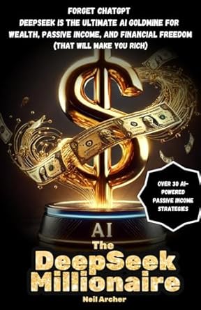 the deepseek millionaire forget chatgpt deepseek is the ultimate ai goldmine for wealth passive income and