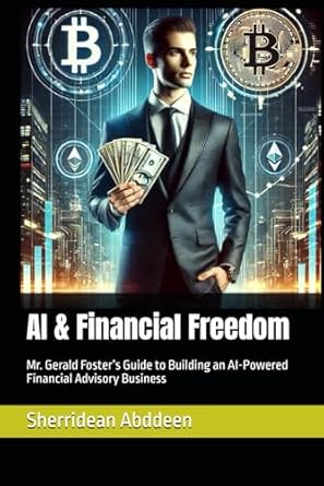 ai and financial freedom mr gerald fosters guide to building an ai powered financial advisory business 1st