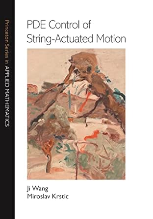 pde control of string actuated motion 1st edition ji wang ,miroslav krstic b001hcxrka, 978-0691233505