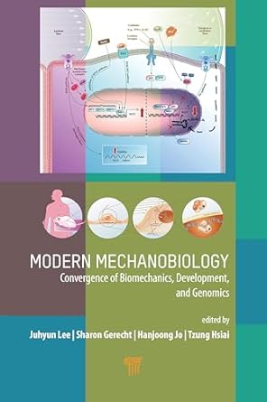 modern mechanobiology 1st edition juhyun lee ,sharon gerecht ,hanjoong jo ,tzung hsiai 9814800589,
