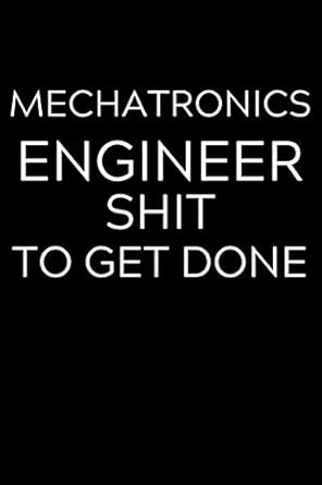 mechatronics engineer shit to get done lined journal notebook 6x9 soft cover matte finish funny sarcastic