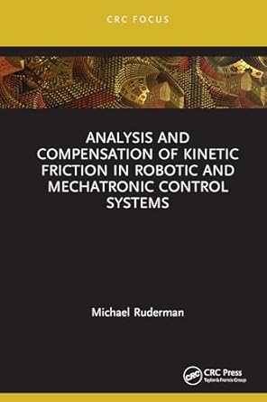 analysis and compensation of kinetic friction in robotic and mechatronic control systems 1st edition michael