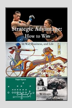 strategic advantage how to win in war business and life 1st edition william j bahr b0b6xl6fnp, 979-8838449528