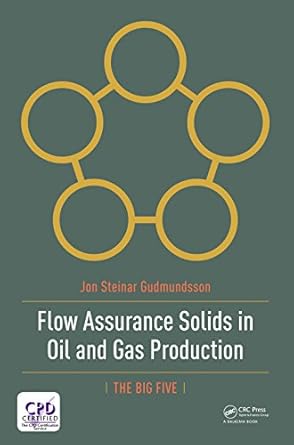 flow assurance solids in oil and gas production 1st edition jon gudmundsson b08r182j8w, 978-1351733175