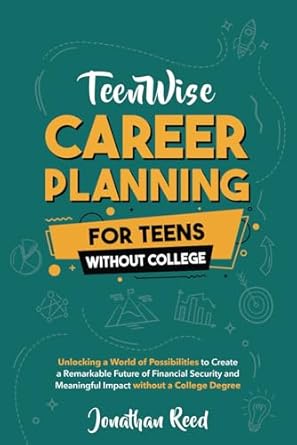 career planning for teens without college unlocking a world of possibilities to create a remarkable future of