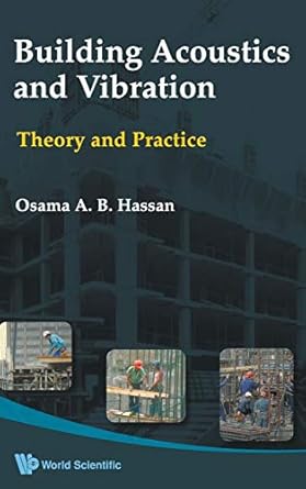 building acoustics and vibration theory and practice 1st edition osama a b hassan 9812838333, 978-9812838339