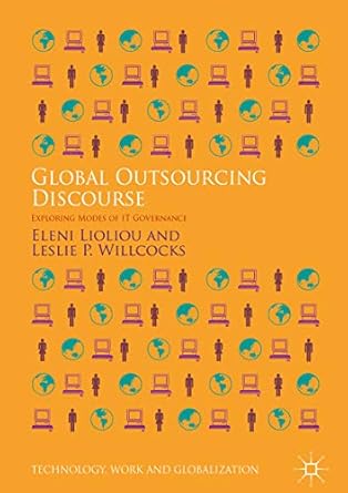global outsourcing discourse exploring modes of it governance 1st edition eleni lioliou ,leslie p willcocks