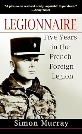 legionnaire five years in the french foreign legion 1st edition simon murray 0891418873, 978-0891418870