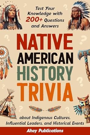 native american history trivia test your knowledge with 200+ questions and answers about indigenous cultures