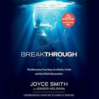 breakthrough the miraculous true story of a mothers faith and her childs resurrection 1st edition joyce smith