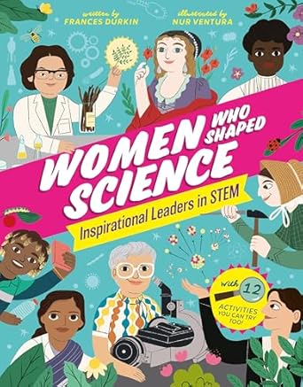 women who shaped science inspirational leaders in stem for kids age 8 and up learn about 20 remarkable women
