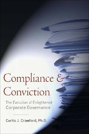 compliance and conviction the evolution of enlightened corporate governance 1st edition curtis j crawford ph