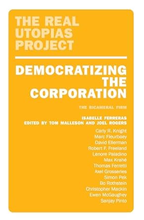 democratizing the corporation the bicameral firm and beyond 1st edition isabelle ferreras ,tom malleson ,joel
