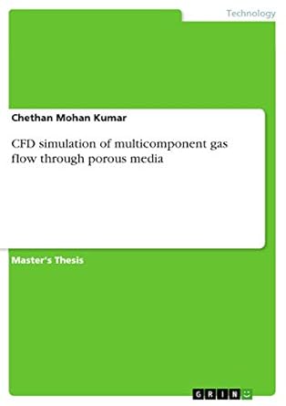 cfd simulation of multicomponent gas flow through porous media 1st edition chethan mohan kumar 3656396353,