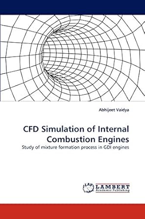 cfd simulation of internal combustion engines study of mixture formation process in gdi engines 1st edition