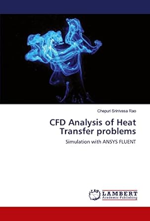 cfd analysis of heat transfer problems simulation with ansys fluent 1st edition chepuri srinivasa rao