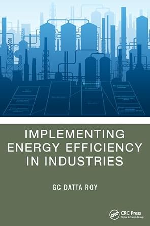 implementing energy efficiency in industries 1st edition g c datta roy 1032532602, 978-1032532608