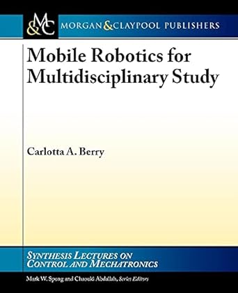 mobile robotics for multidisciplinary study 1st edition carlotta a berry 1608457982, 978-1608457984