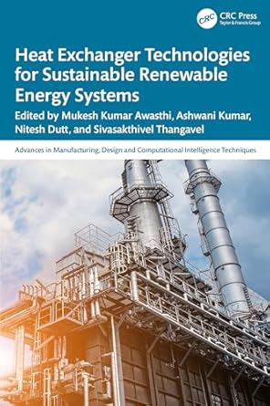 heat exchanger technologies for sustainable renewable energy systems 1st edition mukesh kumar awasthi