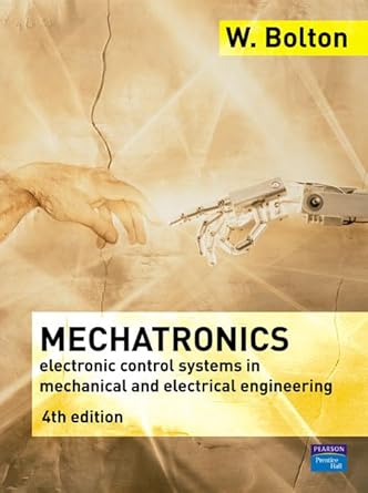 mechatronics a multidisciplinary approach 1st edition william bolton 0132407639, 978-0132407632