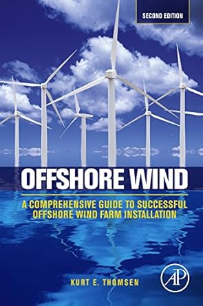 offshore wind a comprehensive guide to successful offshore wind farm installation 1st edition kurt thomsen