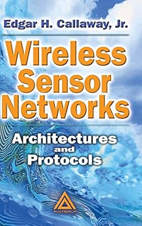 wireless sensor networks architectures and protocols 1st edition jr edgar h callaway 0849318238,