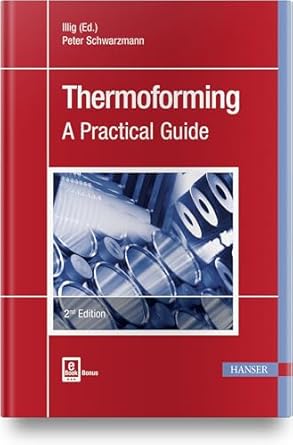 thermoforming 2e a practical guide 1st edition peter schwarzmann 1569907080, 978-1569907085