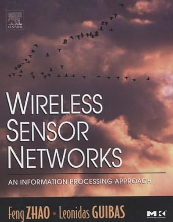 wireless sensor networks an information processing approach 1st edition feng zhao ,leonidas guibas