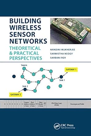 building wireless sensor networks theoretical and practical perspectives 1st edition nandini mukherjee