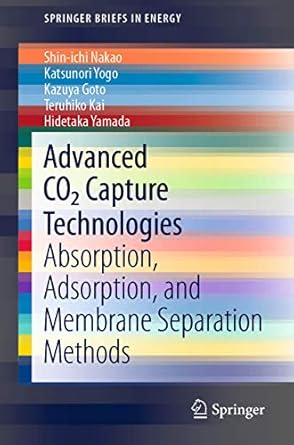 advanced co2 capture technologies absorption adsorption and membrane separation methods 1st edition shin ichi