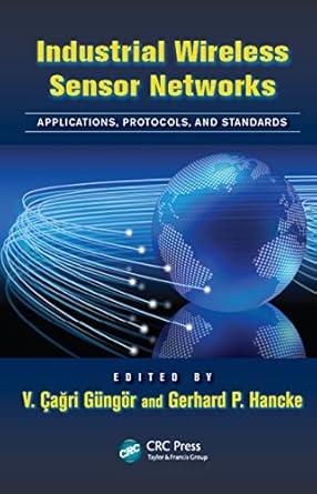 industrial wireless sensor networks applications protocols and standards 1st edition v cagri gungor ,gerhard