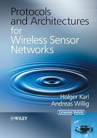 protocols and architectures for wireless sensor networks by holger karl 1st edition  b01fix2b0u