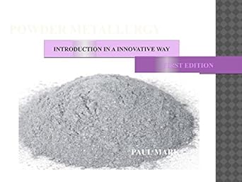 powder metallurgy introduction in a innovative way 1st edition paul mark b01m17jg3o, b01je09uac