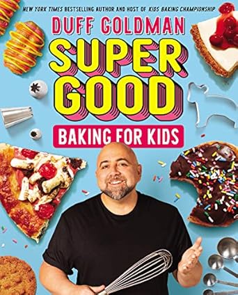 super good baking for kids 1st edition duff goldman 0062349813, 978-0062349811