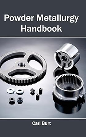 powder metallurgy handbook 1st edition carl burt 1632383667, 978-1632383662