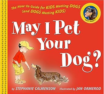 may i pet your dog the how to guide for kids meeting dogs 1st edition stephanie calmenson ,jan ormerod