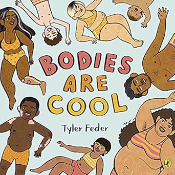 bodies are cool a picture book celebration of all kinds of bodies 1st edition tyler feder 0241519934,