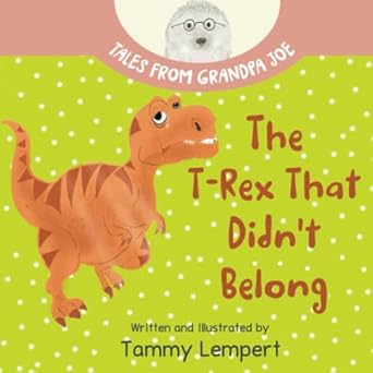 The T Rex That Didnt Belong A Childrens Book About Belonging For Kids Ages 4 8