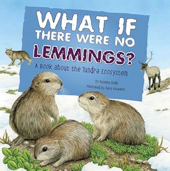what if there were no lemmings a book about the tundra ecosystem 1st edition suzanne slade ,carol schwartz