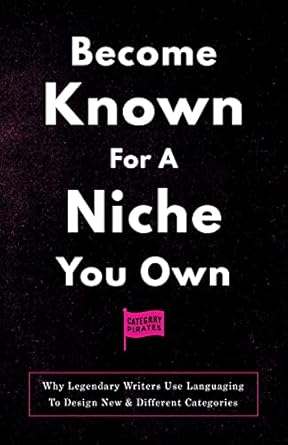 become known for a niche you own why legendary writers use languaging to design new and different categories