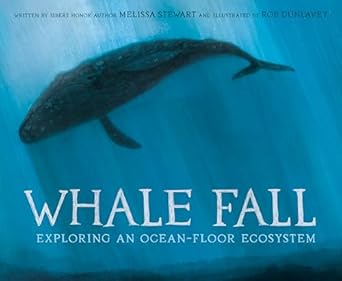 whale fall exploring an ocean floor ecosystem 1st edition melissa stewart ,rob dunlavey 0593380606,