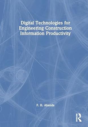 digital technologies for engineering construction information productivity 1st edition fonbeyin henry abanda