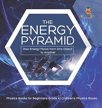 the energy pyramid how energy flows from one object to another physics books for beginners grade 4 childrens