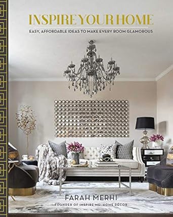 inspire your home easy affordable ideas to make every room glamorous 1st edition farah merhi 1982131241,