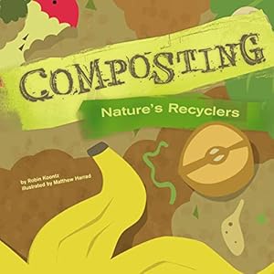 composting natures recyclers 1st edition robin koontz ,anonymous ,matthew harrad ,capstone publishers, inc