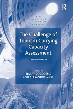 the challenge of tourism carrying capacity assessment 1st edition harry coccossis ,alexandra mexa 0754635694,